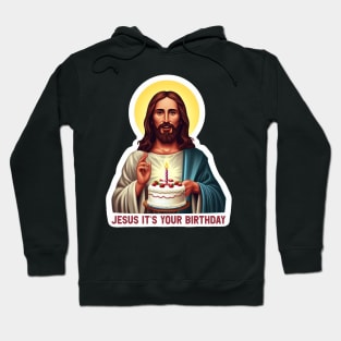 Jesus It's Your Birthday Hoodie